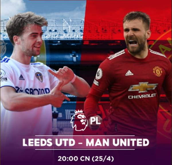 Nhận định Leeds United vs Manchester United: Leeds không nao núng