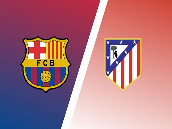 Nhận định Barcelona vs Atletico Madrid – 21h15 08/05, VĐQG Tây Ban Nha