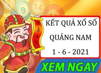 Dự đoán kết quả Xổ Số Quảng Nam thứ 3 ngày 1/6/2021