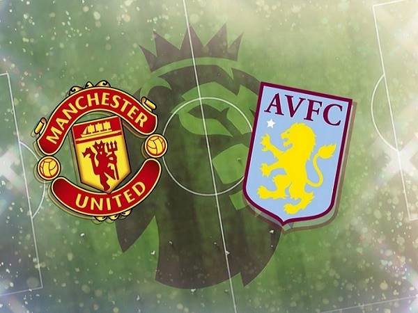 Nhận định MU vs Aston Villa – 18h30 25/09, Ngoại hạng Anh