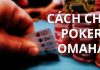 Hướng dẫn cách chơi Poker Omaha tại nhà cái casino online