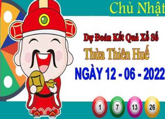 Dự đoán XSTTH ngày 12/6/2022 – Dự đoán KQ xổ số Huế chủ nhật Dự đoán XSTTH ngày 12/6/2022