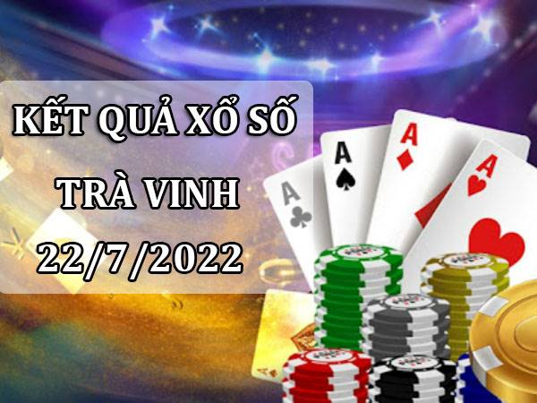 Dự đoán KQSX Trà Vinh 22/7/2022 soi cầu lô VIP thứ 6