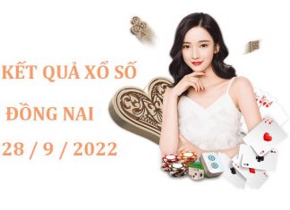 Dự đoán kết quả sổ xố Đồng Nai ngày 28/9/2022 thứ 4