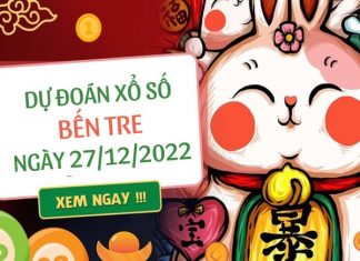 Dự đoán KQ xổ số Bến Tre ngày 27/12/2022 thứ 3 hôm nay Dự đoán KQ xổ số Bến Tre ngày 27/12/2022 thứ 3 hôm nay