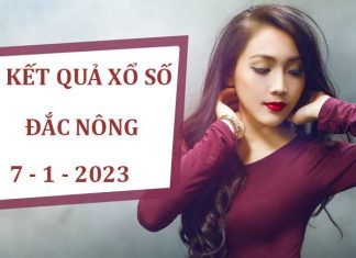 Dự đoán kết quả sx Đắc Nông ngày 7/1/2023 thứ 7