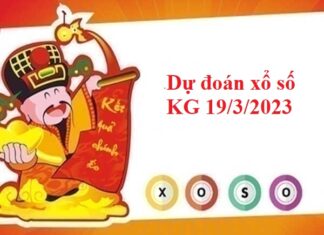 Dự đoán xổ số Kiên Giang 19/3/2023 hôm nay Dự đoán xổ số Kiên Giang 19/3/2023