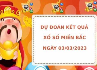 Dự đoán kết quả XSMB ngày 3/3/2023 hôm nay chính xác Dự đoán kết quả XSMB ngày 3/3/2023 hôm nay chính xác