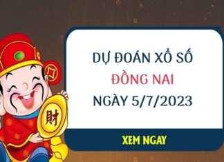 Dự đoán KQ xổ số Đồng Nai ngày 5/7/2023 thứ 4 hôm nay Dự đoán KQ xổ số Đồng Nai ngày 5/7/2023 thứ 4 hôm nay