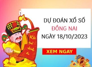 Dự đoán KQ xổ số Đồng Nai ngày 18/10/2023 thứ 4 hôm nay Dự đoán KQ xổ số Đồng Nai ngày 18/10/2023 thứ 4 hôm nay