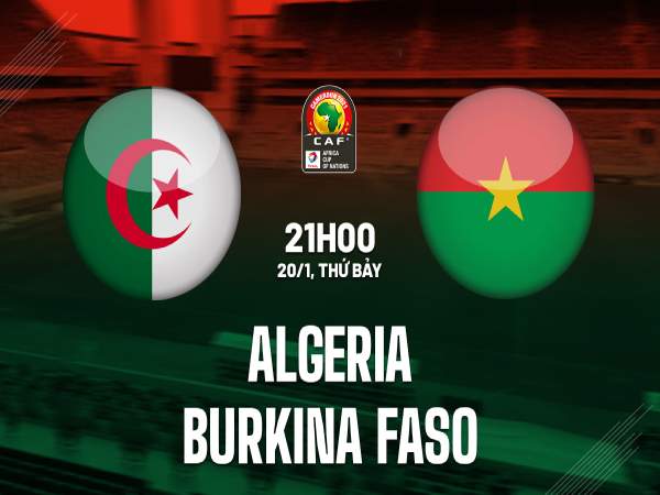 Soi kèo tỷ số bóng đá Algeria vs Burkina Faso