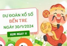 Dự đoán xổ số Bến Tre ngày 30/1/2024 thứ 3 hôm nay