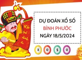Dự đoán KQXS Bình Phước ngày 18/5/2024 thứ 7 hôm nay